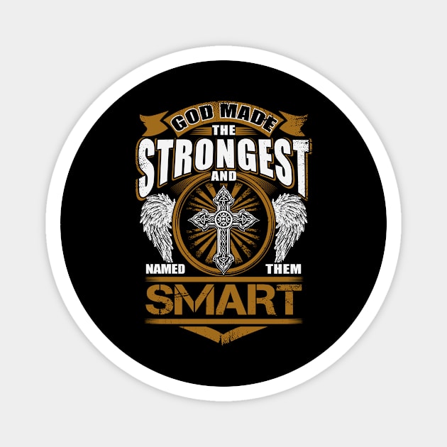 Smart Name T Shirt - God Found Strongest And Named Them Smart Gift Item Magnet by reelingduvet